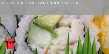 Sushi en  Santiago de Compostela